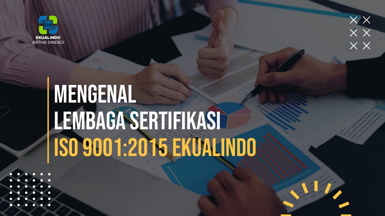 Mengenal Lembaga Sertifikasi ISO 9001 SMM Ekualindo