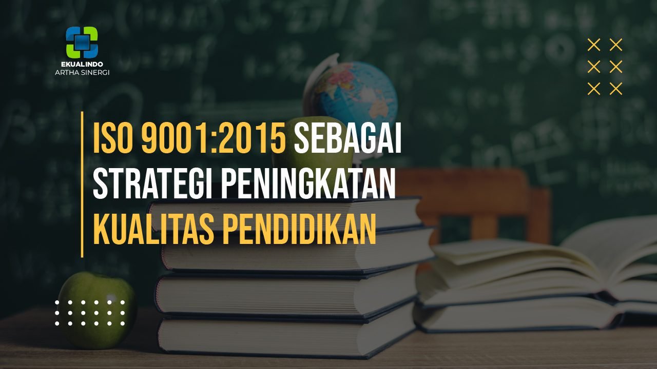 Strategi peningkatan kualitas pendidikan dengan implementasi ISO 9001:2015