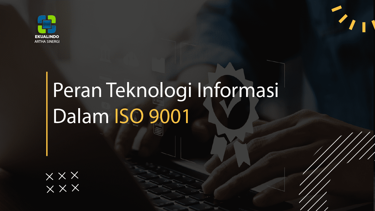 Peran Teknologi Informasi dalam Penerapan Efektif ISO 9001