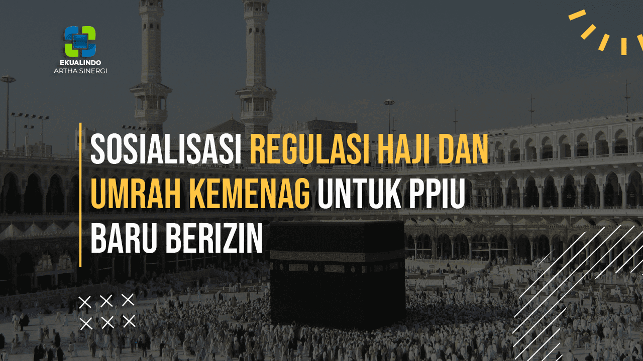 Sosialisasi Regulasi Haji dan Umrah Kemenag untuk PPIU Baru Berizin