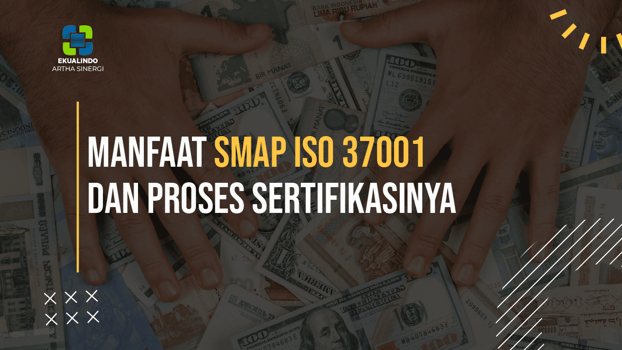 Manfaat SMAP ISO 37001 dan Proses Sertifikasinya