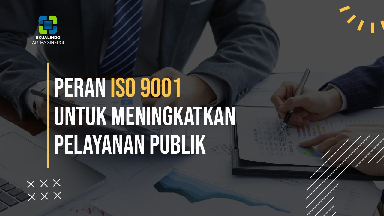 Peran ISO 9001 untuk Meningkatkan Pelayanan Publik