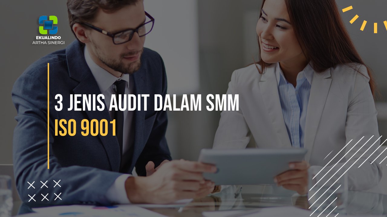 3 Jenis Audit dalam SMM ISO 9001
