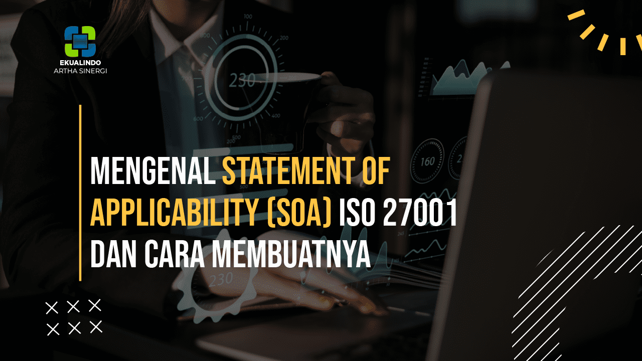 Mengenal Statement of Applicability (SoA) ISO 27001 dan Cara Membuatnya