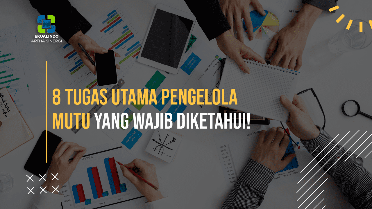 8 Tugas Utama Pengelola Mutu yang WAJIB diketahui!