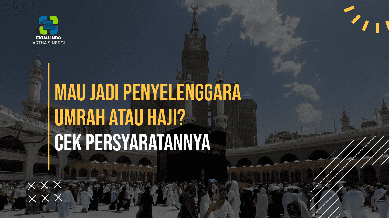 Mau Jadi Penyelenggara Umrah atau Haji? Cek Persyaratannya