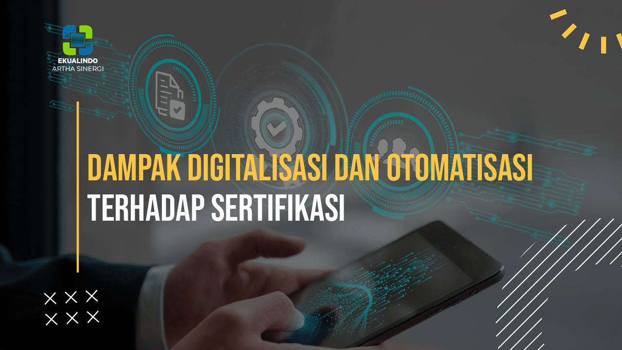 Dampak Digitalisasi dan Otomatisasi terhadap Sertifikasi