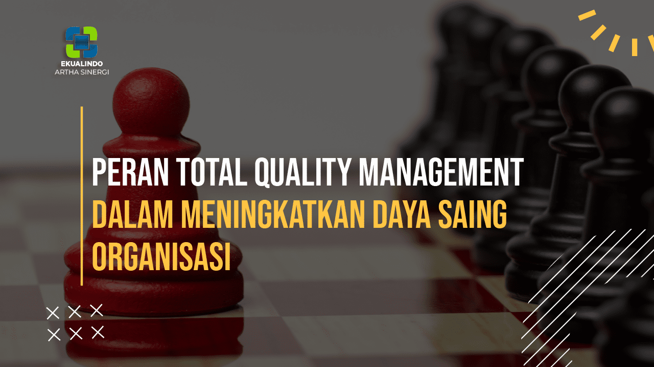 Peran Total Quality Management dalam Meningkatkan Daya Saing Organisasi